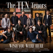 Wish You Were Here by The Ten Tenors
