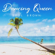 Dancing Queen by Soul Brown
