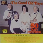 The Good Old Days by Ivy's Old Time Dance Band
