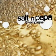 Champagne by Salt N Pepa