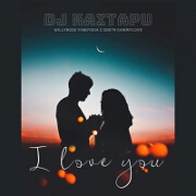 I Love You by DJ Kaitapu feat. Willyrose, YahBoySoa, C.One79 And SammyLove