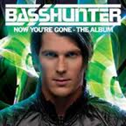 Now You're Gone by Basshunter