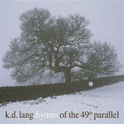 Hymns Of The 49th Parallel by kd lang