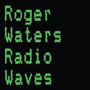 Radio Waves by Roger Waters