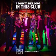 I Don't Belong In This Club by Why Don't We And Macklemore