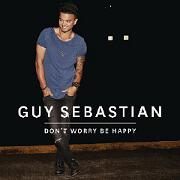 Don't Worry, Be Happy by Guy Sebastian
