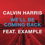 We'll Be Coming Back by Calvin Harris feat. Example