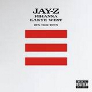 Run This Town by Jay-Z feat. Rihanna And Kanye West