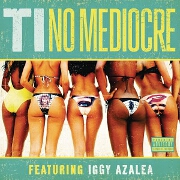 No Mediocre by TI feat. Iggy Azalea