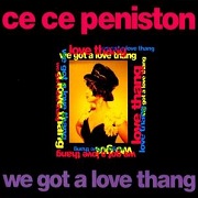We Got A Love Thang by Ce Ce Peniston