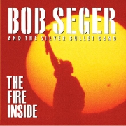 The Fire Inside by Bob Seger And The Sliver Bullet Band