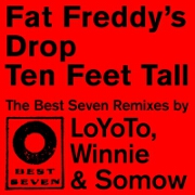 Ten Feet Tall (Loyoto Remix) by Fat Freddy's Drop