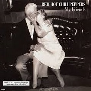 My Friends by Red Hot Chili Peppers