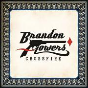 Crossfire by Brandon Flowers