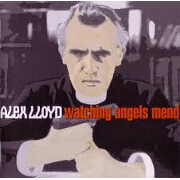 WATCHING ANGELS MEND by Alex Lloyd