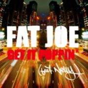 Get It Poppin' by Fat Joe feat. Nelly