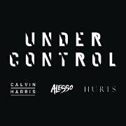 Under Control by Calvin Harris feat. Alesso And Hurts