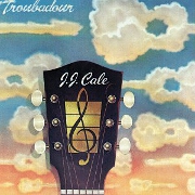 Troubador by JJ Cale