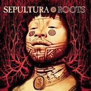 Roots by Sepultura