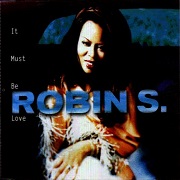 It Must Be Love by Robin S