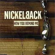 HOW YOU REMIND ME by Nickelback