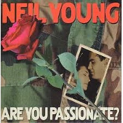 ARE YOU PASSIONATE? by Neil Young