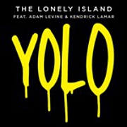Yolo by The Lonely Island feat. Adam Levine And Kendrick Lamar