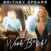 Work B**ch by Britney Spears