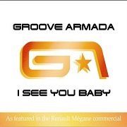 I SEE YOU BABY by Groove Armada