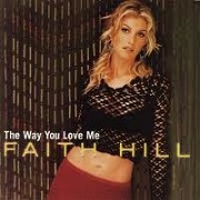 THE WAY YOU LOVE ME by Faith Hill