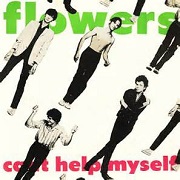 Can't Help Myself by Flowers