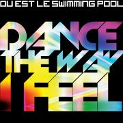 Dance The Way I Feel by Ou Est Le Swimming Pool