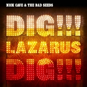 Dig Lazarus Dig!!! by Nick Cave And The Bad Seeds