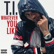 Whatever You Like by TI