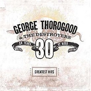Greatest Hits: 30 Years Of Rock by George Thorogood