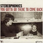 YOU GOTTA GO THERE TO COME BACK by Stereophonics