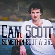 Somethin Bout A Girl by Cam Scott
