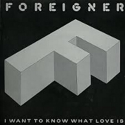 I Want To Know What Love Is by Foreigner