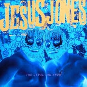 Devil You Know by Jesus Jones