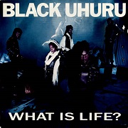 What Is Life by Black Uhuru