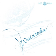 Waiaroha by Rob Ruha feat. Maisey Rika