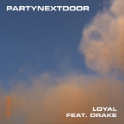 Loyal by PartyNextDoor feat. Drake