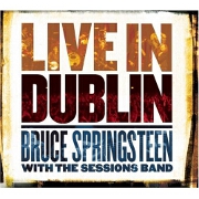 Live In Dublin by Bruce Springsteen With The Sessions Band