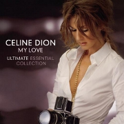 My Love: Ultimate Essential by Celine Dion