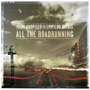 All The Roadrunning by Mark Knopfler And Emmylou Harris
