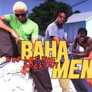 WHO LET THE DOGS OUT? by Baha Men