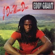 I Don't Wanna Dance by Eddy Grant