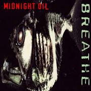 Breathe by Midnight Oil