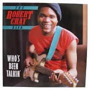 Who's Been Talkin' by The Robert Cray Band
