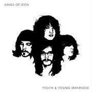 YOUTH & YOUNG MANHOOD by Kings of Leon